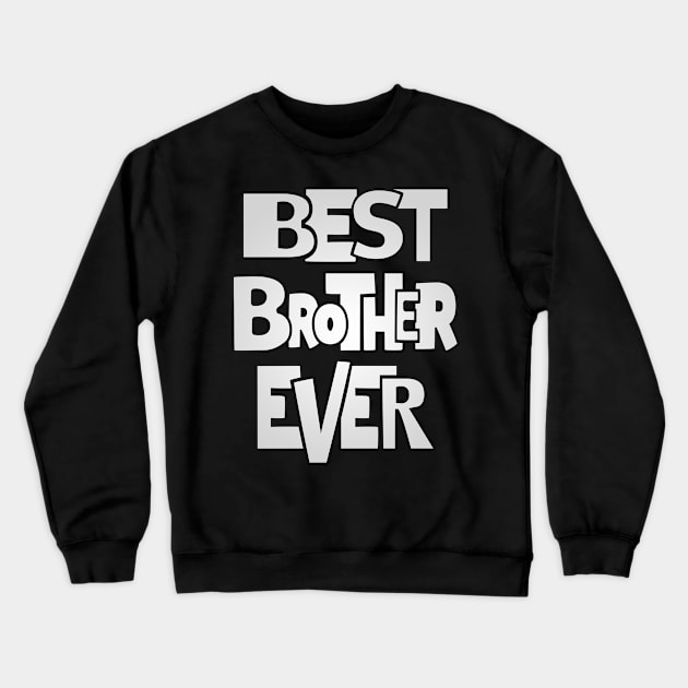 Brother shirt - best brother ever Crewneck Sweatshirt by missalona